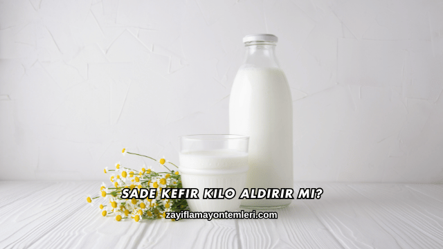Sade Kefir Kilo Aldırır mı?