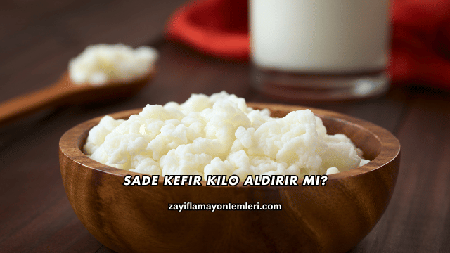 Sade Kefir Kilo Aldırır mı?