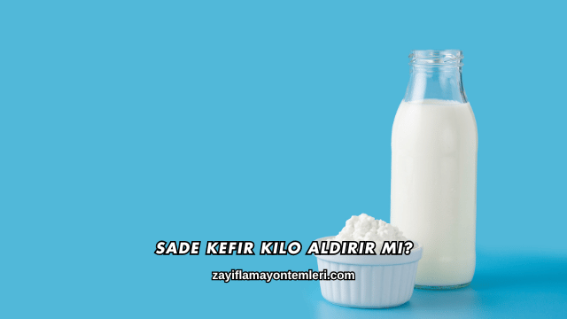 Sade Kefir Kilo Aldırır mı?