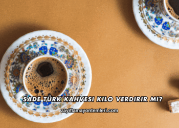 Sade Türk Kahvesi Kilo Verdirir mi?