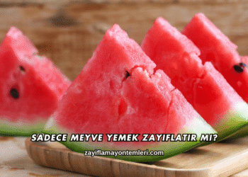 Sadece Meyve Yemek Zayıflatır mı?