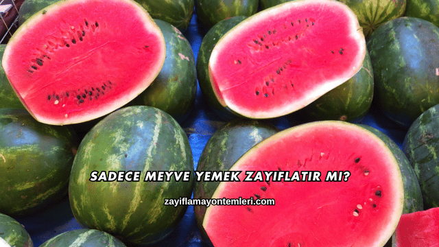 Sadece Meyve Yemek Zayıflatır mı?