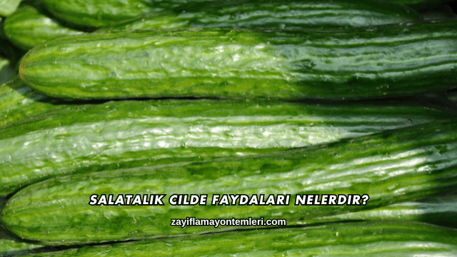 Salatalık Cilde Faydaları Nelerdir?