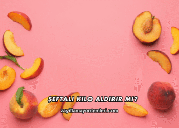 Şeftali Kilo Aldırır mı?