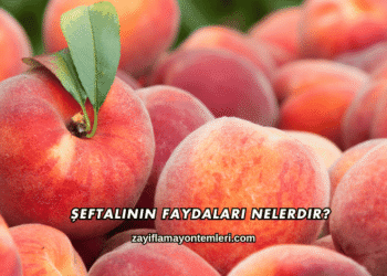 Şeftalinin Faydaları Nelerdir?