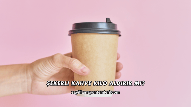 Şekerli Kahve Kilo Aldırır mı?