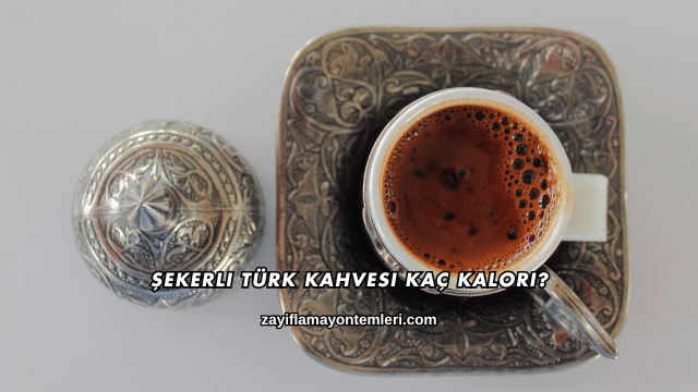 Şekerli Türk Kahvesi Kaç Kalori?