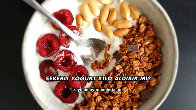 Şekerli Yoğurt Kilo Aldırır mı?