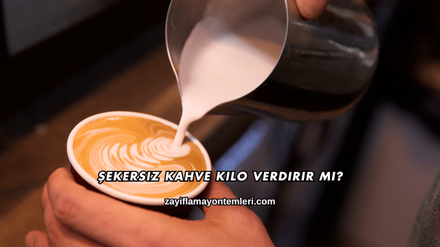 Şekersiz Kahve Kilo Verdirir mi?