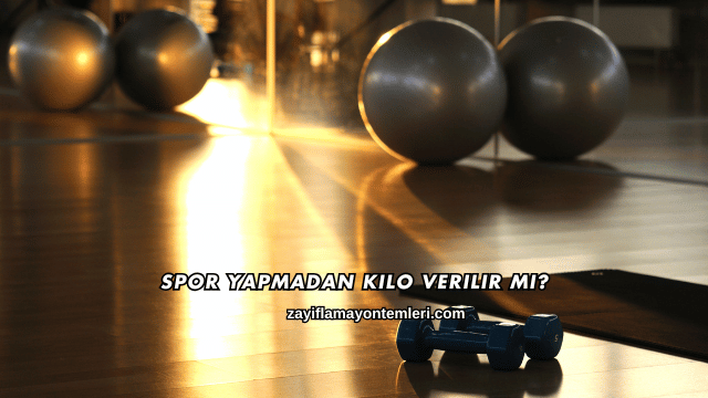 Spor Yapmadan Kilo Verilir mi?