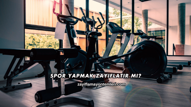 Spor Yapmak Zayıflatır mı?