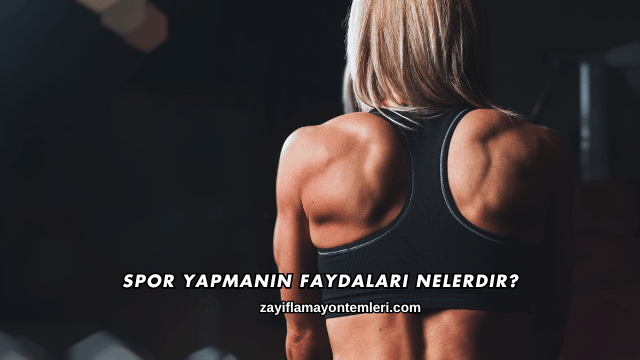 Spor Yapmanın Faydaları Nelerdir?