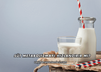 Süt Metabolizmayı Hızlandırır mı?