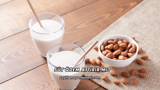 Süt Ödem Attırır mı?
