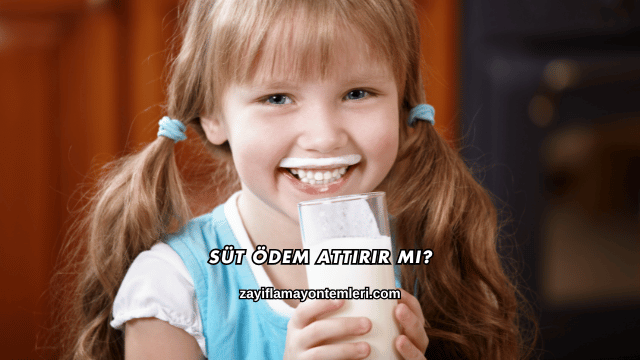 Süt Ödem Attırır mı?