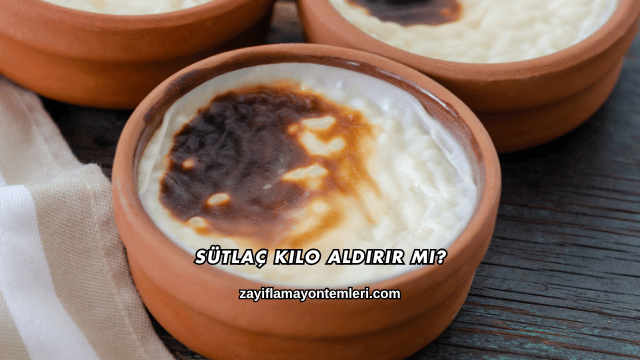 Sütlaç Kilo Aldırır mı?