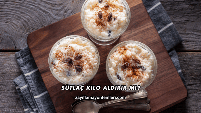 Sütlaç Kilo Aldırır mı?