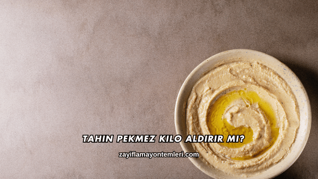 Tahin Pekmez Kilo Aldırır mı?