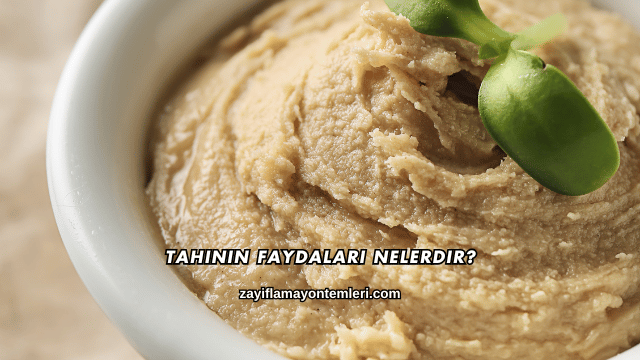 Tahinin Faydaları Nelerdir?