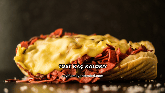 Tost Kaç Kalori?
