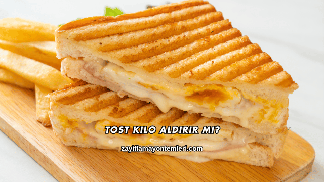 Tost Kilo Aldırır mı?