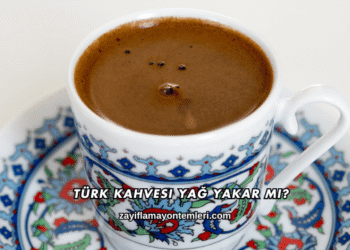 Türk Kahvesi Yağ Yakar mı?