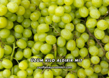 Üzüm Kilo Aldırır mı?