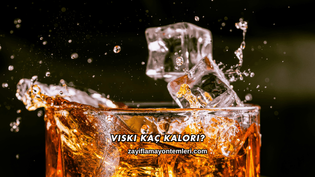 Viski Kaç Kalori?