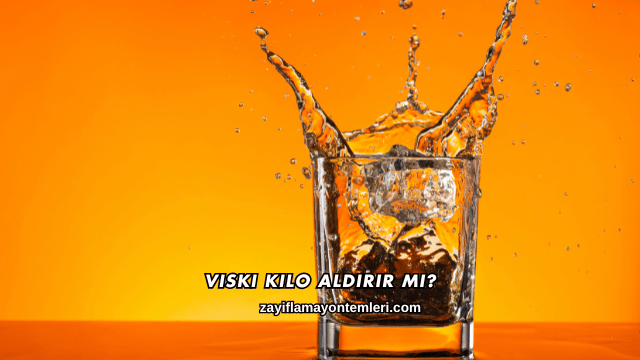Viski Kilo Aldırır mı?