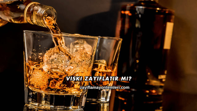 Viski Zayıflatır mı?