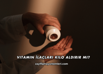 Vitamin İlaçları Kilo Aldırır mı?
