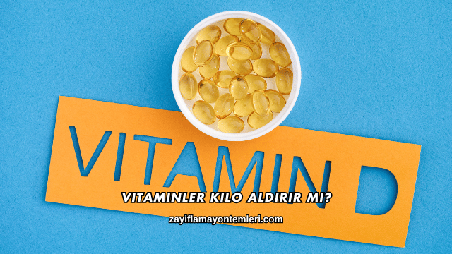 Vitaminler Kilo Aldırır mı?