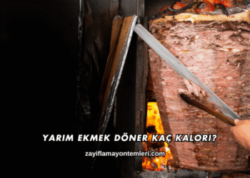 Yarım Ekmek Döner Kaç Kalori?