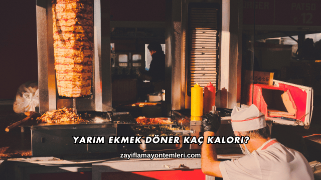 Yarım Ekmek Döner Kaç Kalori?