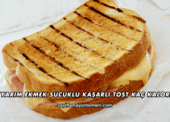 Yarım Ekmek Sucuklu Kaşarlı Tost Kaç Kalori?