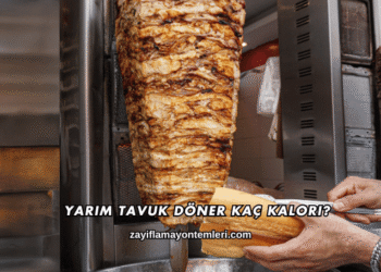 Yarım Tavuk Döner Kaç Kalori?