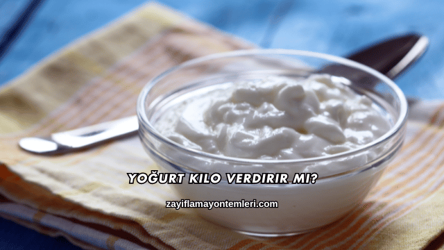 Yoğurt Kilo Verdirir mi?