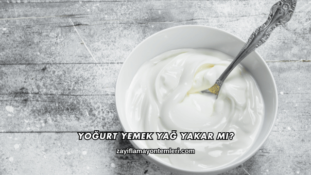Yoğurt Yemek Yağ Yakar mı?