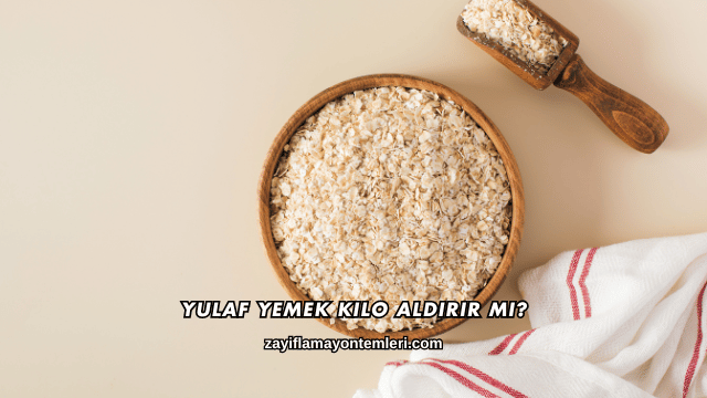 Yulaf Yemek Kilo Aldırır mı?