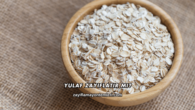 Yulaf Zayıflatır mı?