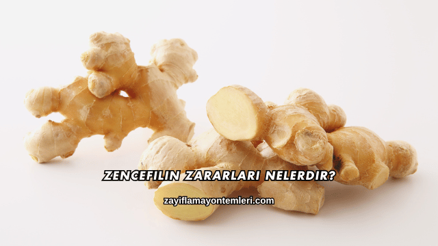 Zencefilin Zararları Nelerdir?